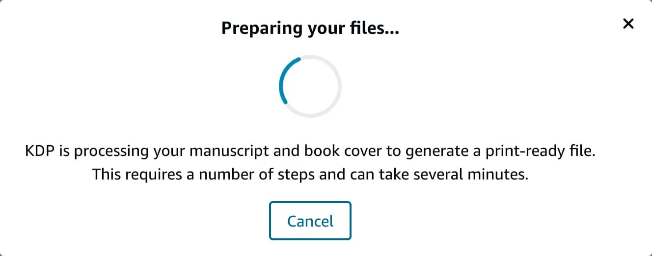 KDP dialog: Preparing your files. KDP is processing your manuscript and book cover to generate a print-ready file. This can take several minutes.